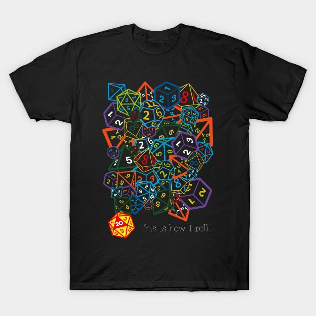 D&D (Dungeons and Dragons) - This is how I roll! T-Shirt by retrochris